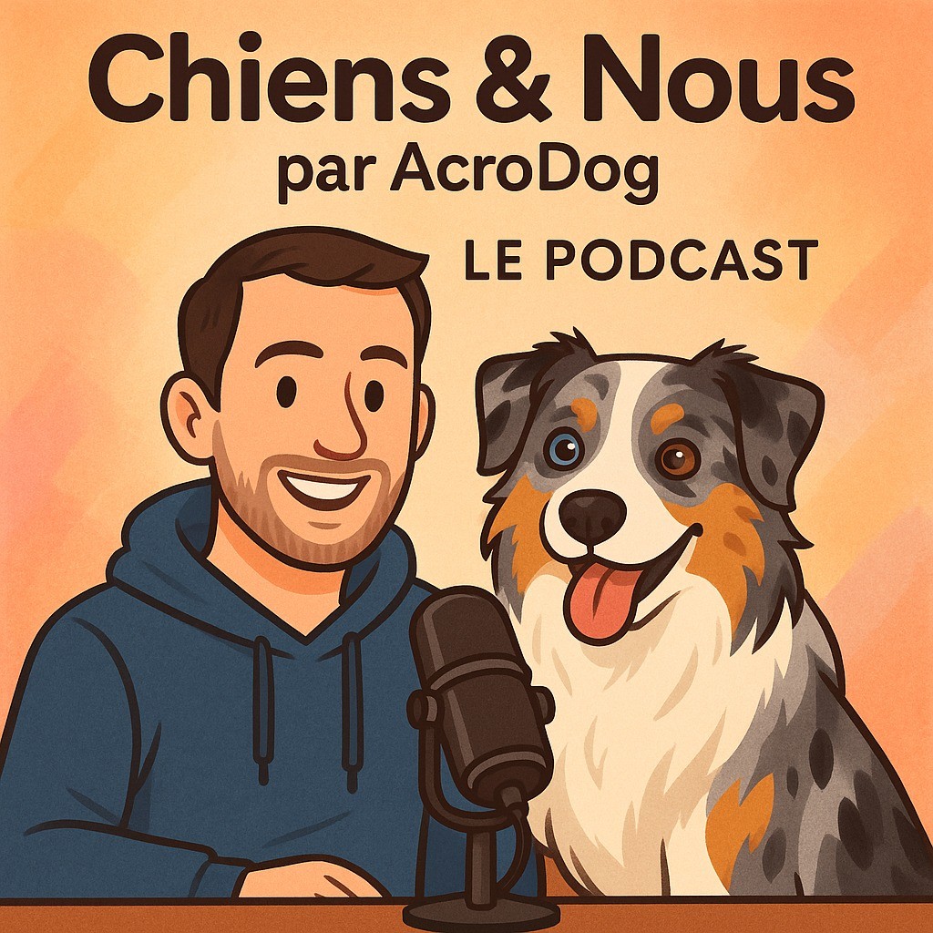 Découvrez mon podcast « Chiens & Nous par Acrodog »